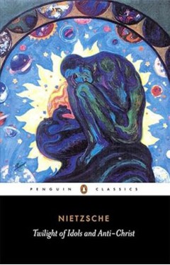 Twilight of the Idols and The Anti Christ